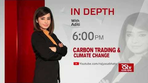 Teaser - In Depth : Carbon Trading & Climate Change | 6 pm
