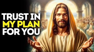Trust in My Plan for You | God Says | God Message Today | Gods Message Now | God Message | God Say