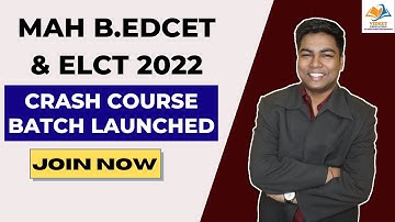 MAH B.EDCET & ELCT 2022 I CRASH COURSE BATCH LAUNCHED.