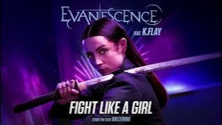 Evanescence - Fight Like A Girl (feat. K.Flay) [from the film Ballerina]