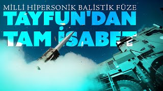 Türkiyenin Hipersonik Balistik Füzesi Tayfun, Test Atışında Hedefini Tam Isabetle Vurdu