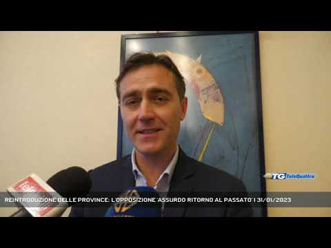 REINTRODUZIONE DELLE PROVINCE: L'OPPOSIZIONE 'ASSURDO RITORNO AL PASSATO' | 31/01/2023