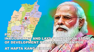 Elite TV /  PM MODI INAUGURATES AND LAYS FOUNDATION STONE OF DEVELOPMENT PROJECTS IN MANIPUR