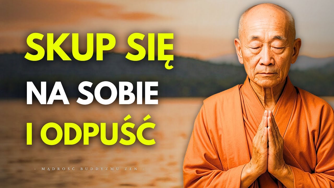 Skup się na SOBIE i ODPUŚĆ - Jak Odzyskać Spokój i Równowagę w Życiu | Buddyzm