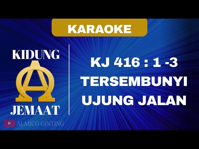 KIDUNG JEMAAT | KJ 416 : 1 - 3  TERSEMBUNYI UJUNG JALAN  ( KARAOKE + LIRIK ) class=