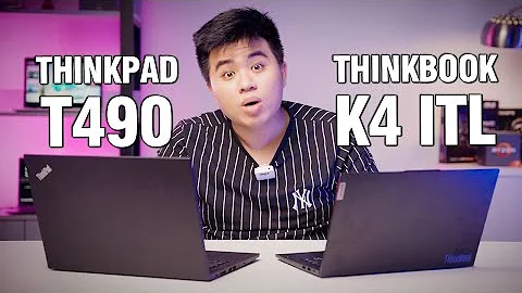 So sánh ThinkPad T490 vs ThinkBook K4 ITL: Khác giống nhau chỗ nào?