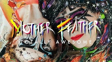 Mother Feather "Totally Awesome" (OFFICIAL)