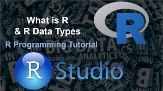 R Programming Tutorial  | Intro What is R and R Data Types
