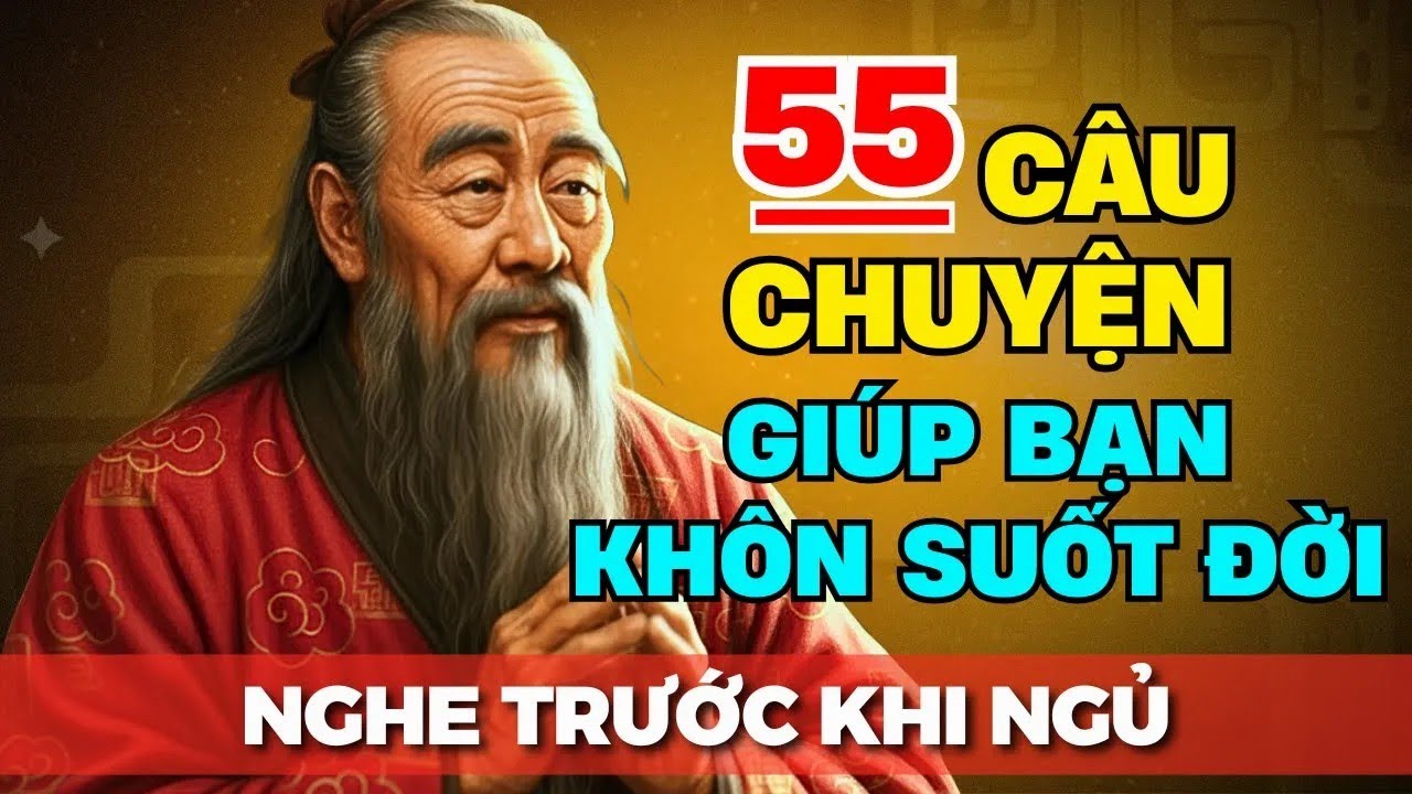 55 câu chuyện TRIẾT LÝ THÂM THÚY giúp bạn SỐNG KHÔN ĐẾN GIÀ Tríết Lý ...