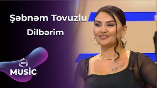 Şəbnəm Tovuzlu - Dilbərim Canlı Ifa