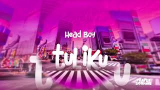 Tuliku By Head Boy 