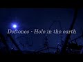 Hole In The Earth Deftones Lyrics Subtitulado Hole In The Earth Deftones Lyrics Subtitulado