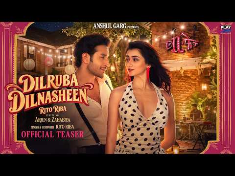 DILRUBA DILNASEEN (Teaser) - Dilfek - Rito Riba | Siddhant Kaushal | Arjun & Zahabiya | Anshul Garg