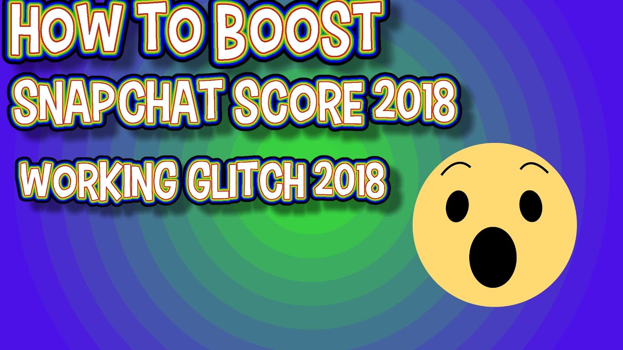 How To Boost Snapchat Score 2018 Get 10k In 20 Minutes ...