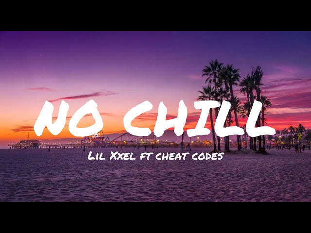 Cheat Codes - No Chill (feat. Lil Xxel) lyrics video
