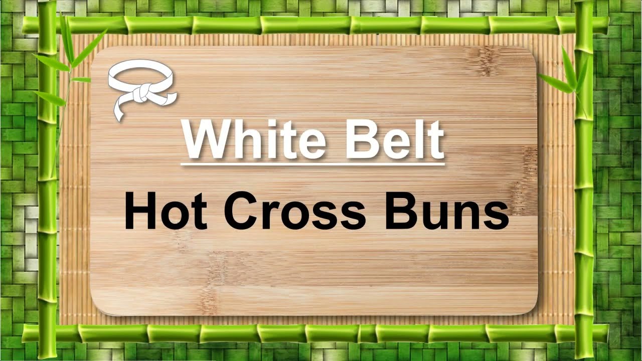 1 White Belt - Hot Cross Buns