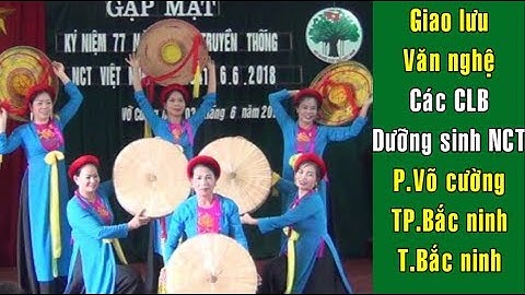 Giao lưu Văn nghệ các CLB Dưỡng sinh NCT - P.Võ cường - TP. Bắc ninh - T.Bắc ninh