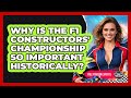 Why Is The F1 Constructors' Championship So Important Historically? - Pole Position Experts