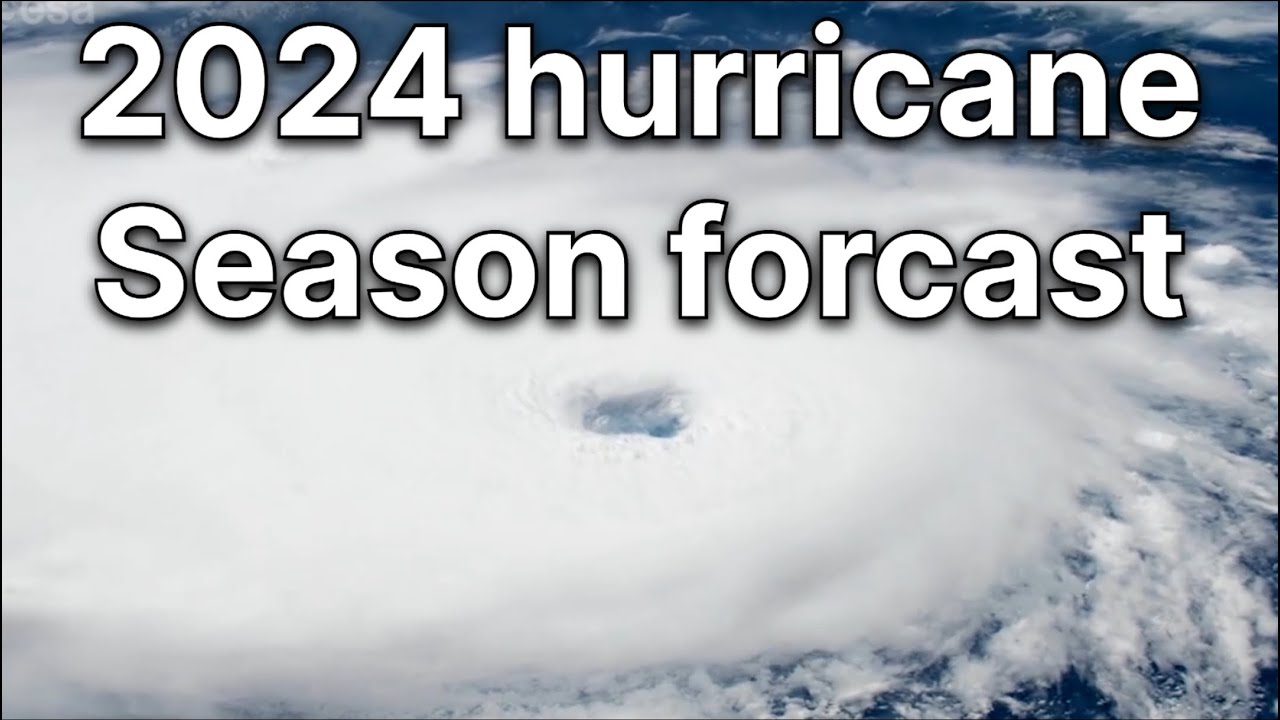 Detailed 2024 hurricane season forcast - YouTube