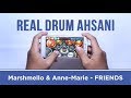Marshmello  annemarie  friends real drum cover by ahsani
