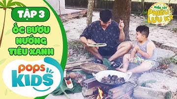 Miền Tây Phiêu Lưu Ký Tập 3 - Ốc bươu nướng tiêu xanh ngon ngất ngây