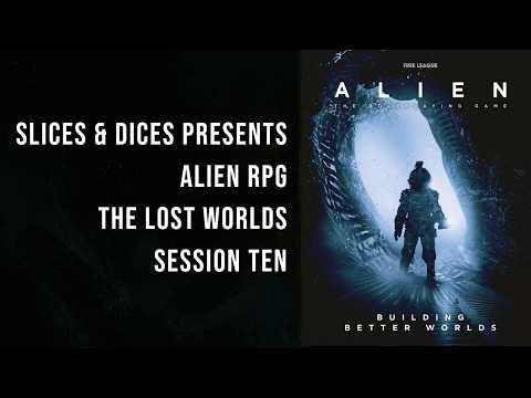 Alien RPG - The Lost Worlds Session 10