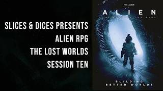 Alien RPG - The Lost Worlds Session 10