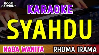 SYAHDU - Karaoke Nada Wanita ( RHOMA IRAMA )