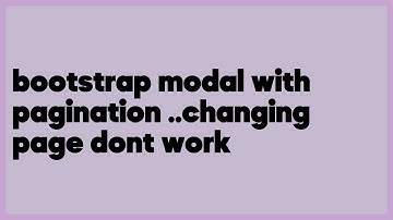 bootstrap modal with pagination ..changing page dont work  (2 answers)