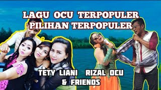 LAGU OCU POPULER FULL ALBUM TETY LIANI Feat RIZAL OCU & FRIENDS Ghodi Ombun