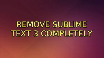 Ubuntu: Remove Sublime Text 3 completely (3 Solutions!!)