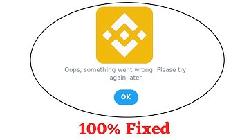 Fix Binance Oops Something Went Wrong Error. Please Try Again Later Problem Error Solved