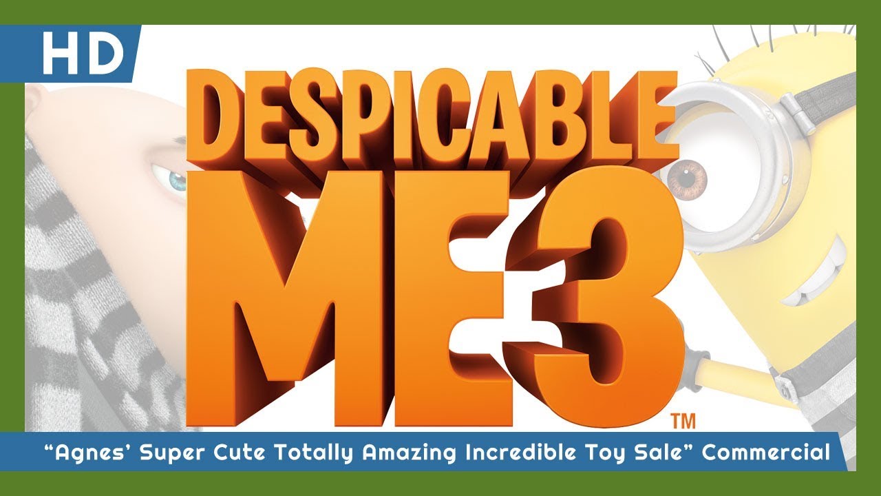 Despicable Me 3 (2017) "Agnes' Super Cute Totally Amazing Incredible Toy Sale" Commercial