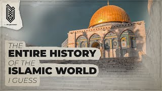 The (First Half of the) History of the Islamic Civilization in 20 Minutes | Al Muqaddimah