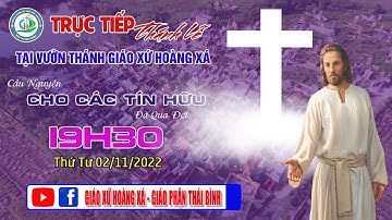 Thánh Lễ Cầu Nguyện cho các Tín Hữu đã Qua Đời  tại Vườn Thánh  GX Hoàng Xá - GP TB  02/11/2022