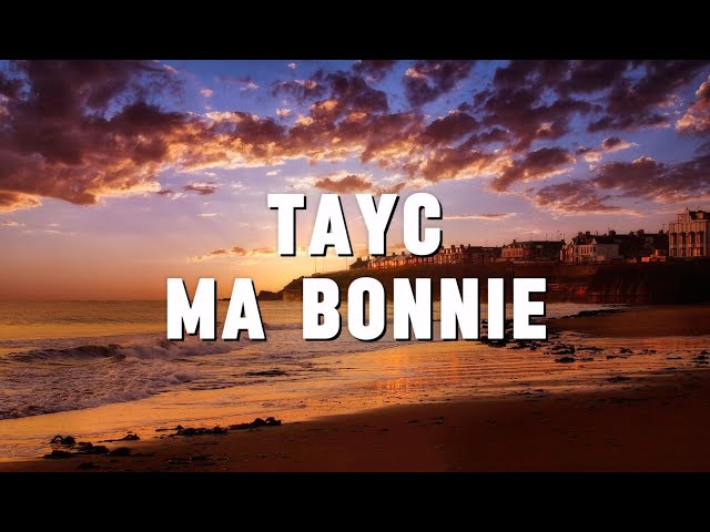 TAYC - Ma Bonnie (Paroles) class=
