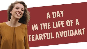 A Day in the Life of Healing the Fearful Avoidant Attachment Style | HealingFa.com