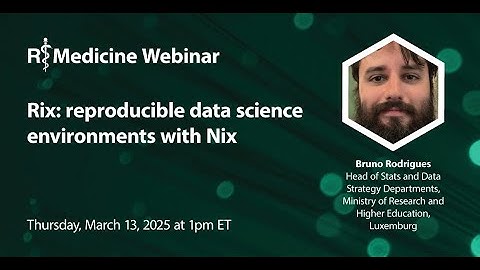 R Medicine Webinar - Rix: reproducible data science environments with Nix