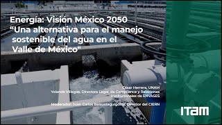 Energía Visión México 2050: Una alternativa para el manejo sostenible del agua en el Valle de México