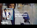 Roberto carlos  meus amores da televiso udio oficial