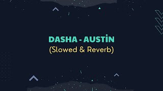 Dasha - Austin (Slowed+Reverb)