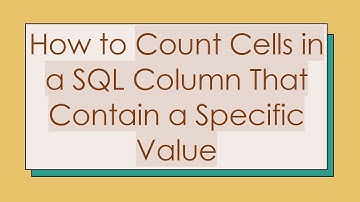 How to Count Cells in a SQL Column That Contain a Specific Value