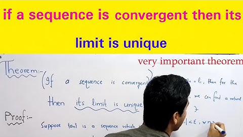 If a sequence is convergent then its limit is unique | uniqueness theorems | convergence theorems