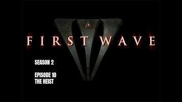 First Wave S02E10 The Heist