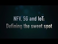 Telecomtv super panel nfv 5g and iot defining the sweet spot