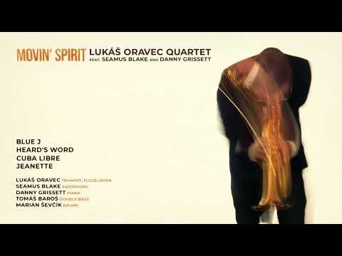 ALBUM "MOVIN' SPIRIT" LUKAS ORAVEC QUARTET feat SEAMUS BLAKE and DANNY GRISSETT