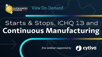 Starts And Stops, ICHQ 13 And Continuous Manufacturing