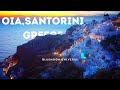 Oia village in Santorini , Greece tour in 4K BlueMoon Universe