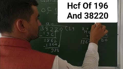 Hcf Of 196 And 38220 By Euclid Division Algorithm