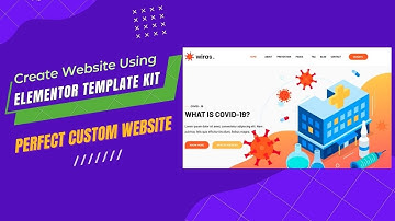 How to Create a Custom Website using Elementor Template Kit | Covid 19 Info Site Wiras Template Kit